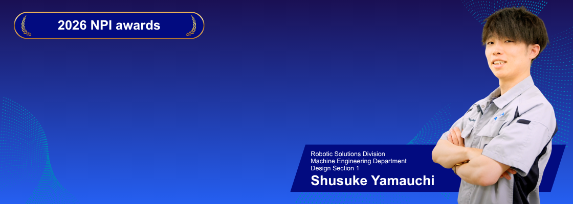 NPI Awards 2026 Winner - Shusuke Yamauchi (Robotic Solutions Division, Machine Engineering Department, Design Section 1)